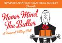 Never Mind the Butler is coming to Newport Village Hall
